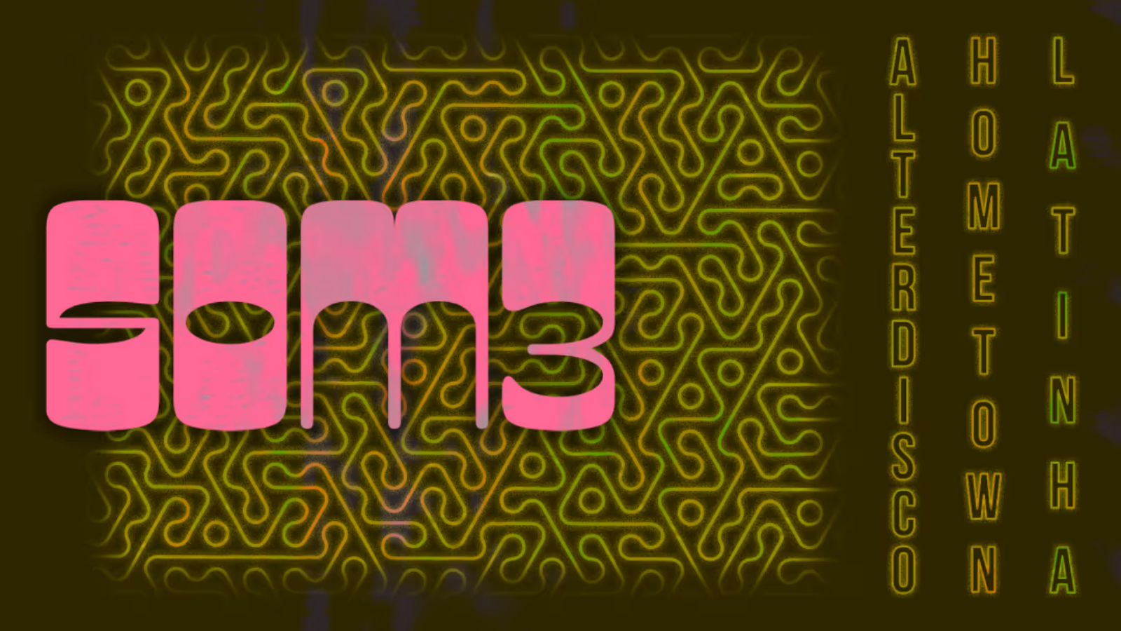 Som3 – Alter Disco, Hometown e Latinha