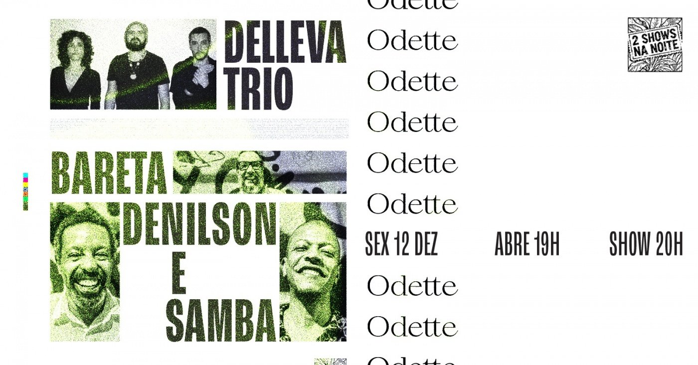 Odette apresenta: Delleva Trio + Bareta, Denilson e Samba