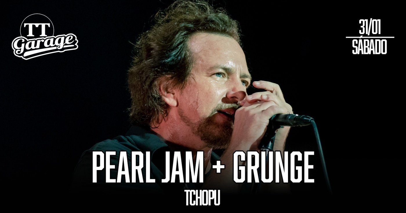 Tchopu com Tributo Pearl Jam e Melhores do Grunge