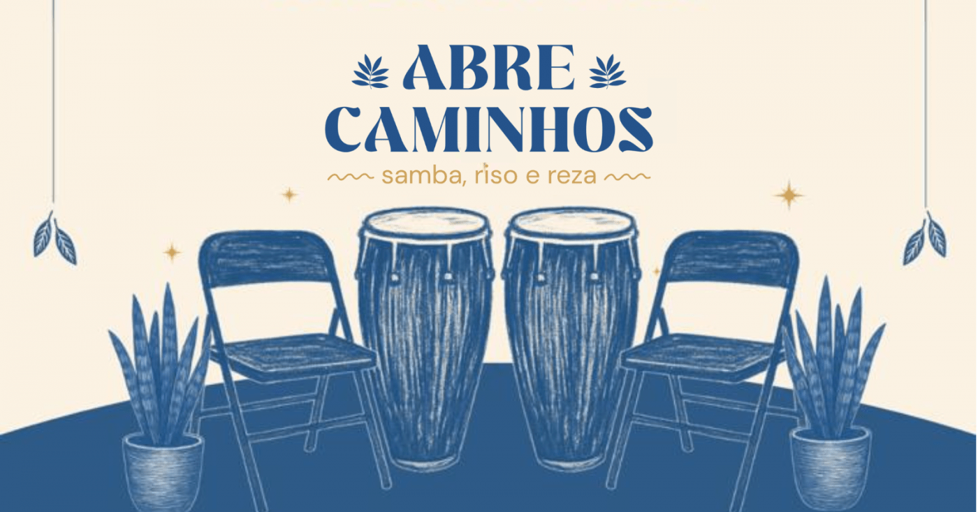 Festa Abre Caminhos - Samba, Riso e Reza