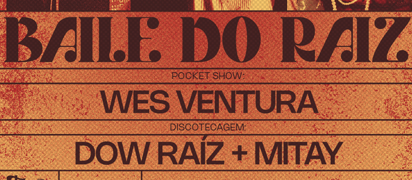 Baile do Raíz convida Wes Ventura