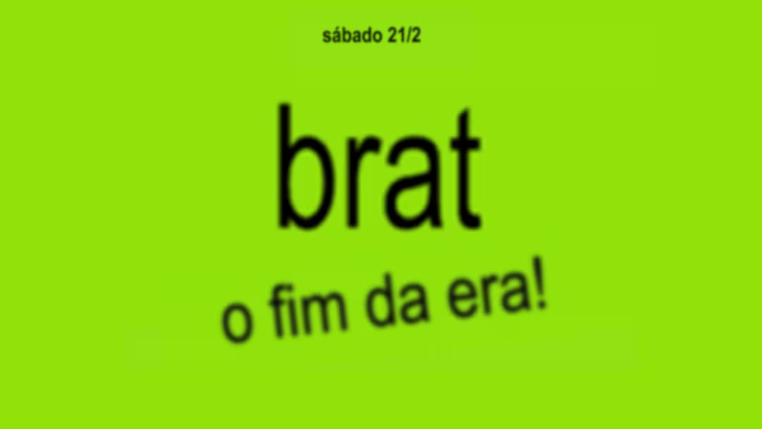 Brat: O Fim De Uma Era! Sábado 21/2 @ Zig
