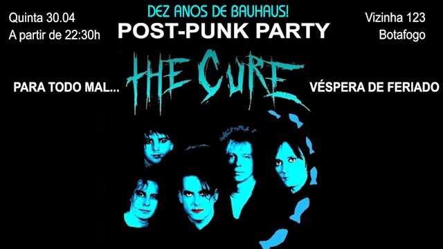 Para Todo Mal, The Cure! Bauhaus: 10 Anos De Post-Punk Party