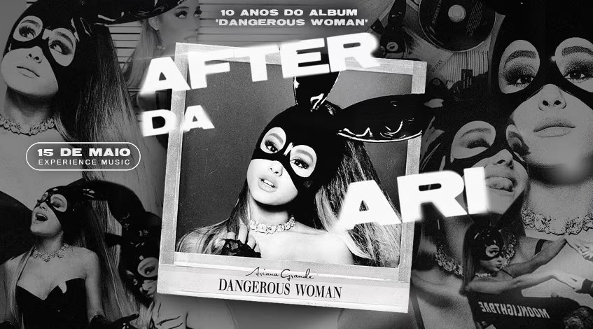 After Da Ari | 10 Anos Do Álbum Dangerous Woman