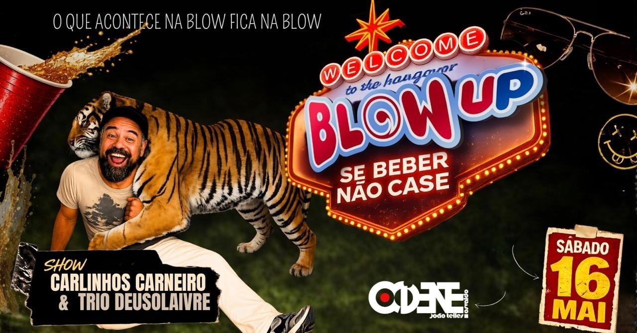BLOW UP & Carlinhos Carneiro em: Se Beber, Não Case no Ocidente
