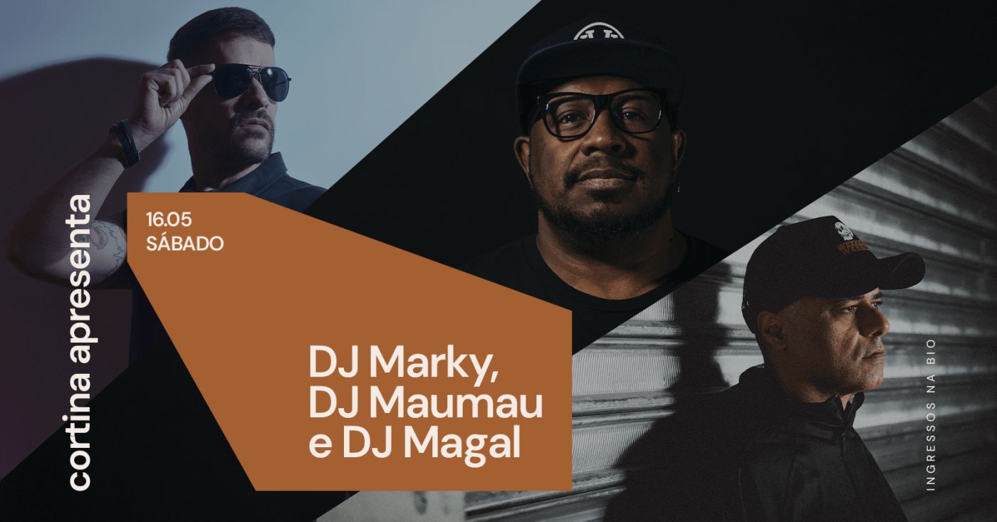 Cortina Apresenta: Dj Marky, Dj Mau Mau e Dj Magau | 16 DE MAIO