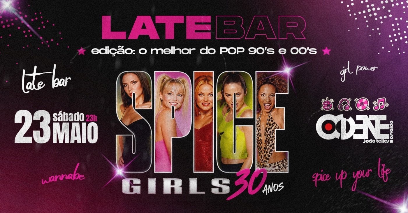 LATE BAR Spice Girls 30 Anos - o melhor do pop dos 90s & 00s