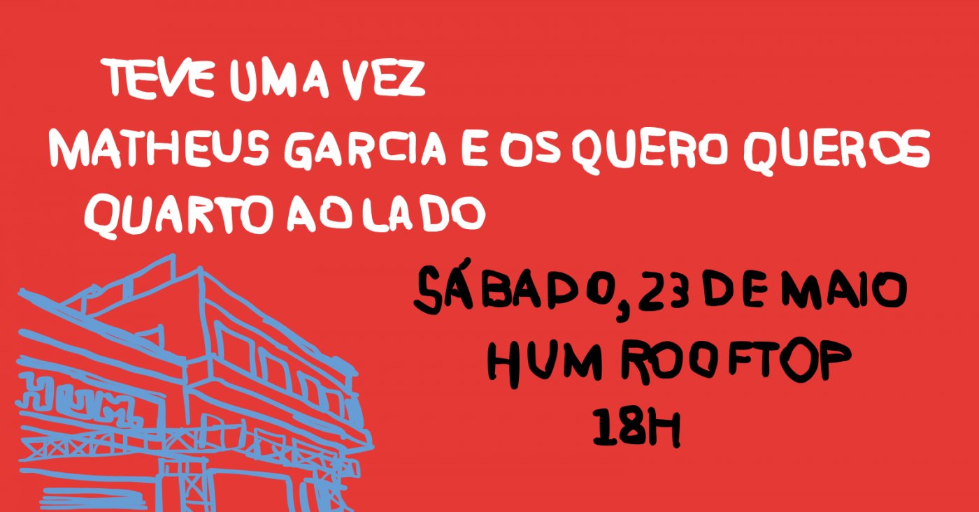 TEVE UMA VEZ + QUARTO AO LADO + MATHEUS GARCIA E OS QUERO-QUEROS - Show no Terraço e Feira de Artes