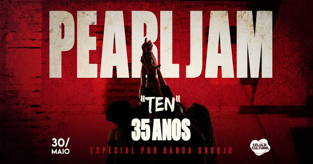30/05 (Sab) Pearl Jam - "Ten" 35 Anos Por Grunjo