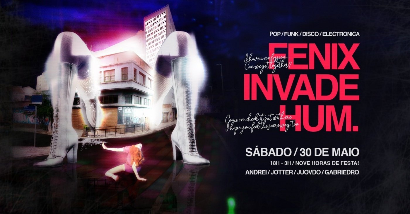 FENIX INVADE HUM. | 30/05 SÁBADO