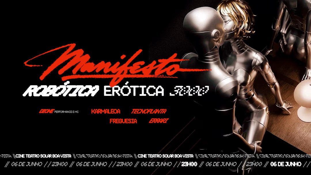 Manifesto Robótica Erotica 3000 @ Teatro Solar Boa Vista