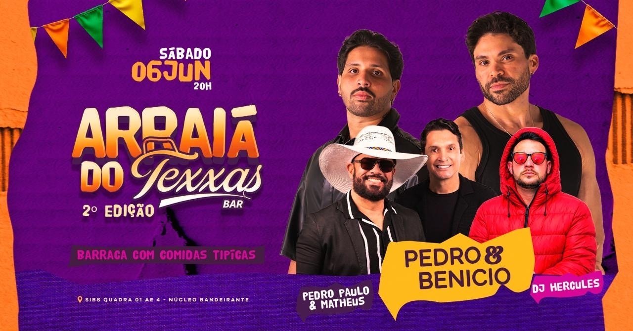 Texxas Bar | Sábado - Pedro e Benício, Arraiá do Texxas, Pedro Paulo e Matheus + DJ Hercules