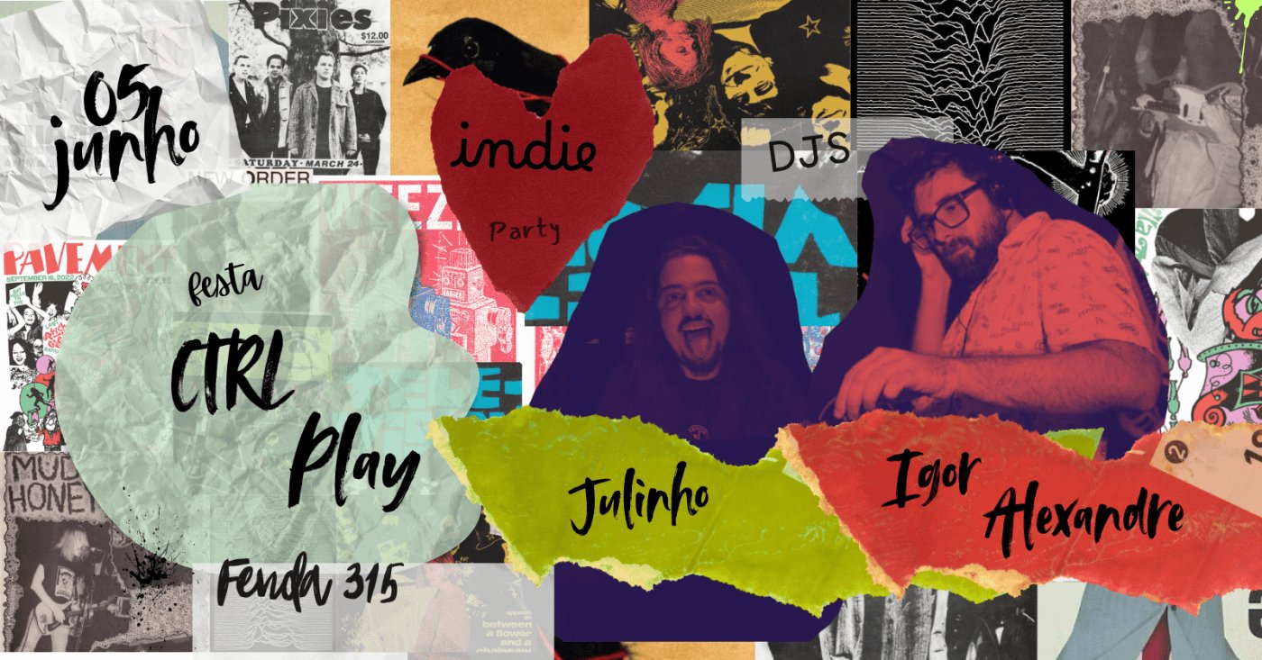 CTRL PLAY - Festa INDIE com os DJs Igor Alexandre e Julinho