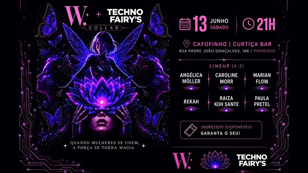 W. + Techno Fairy’S Collab @ Cafofinho