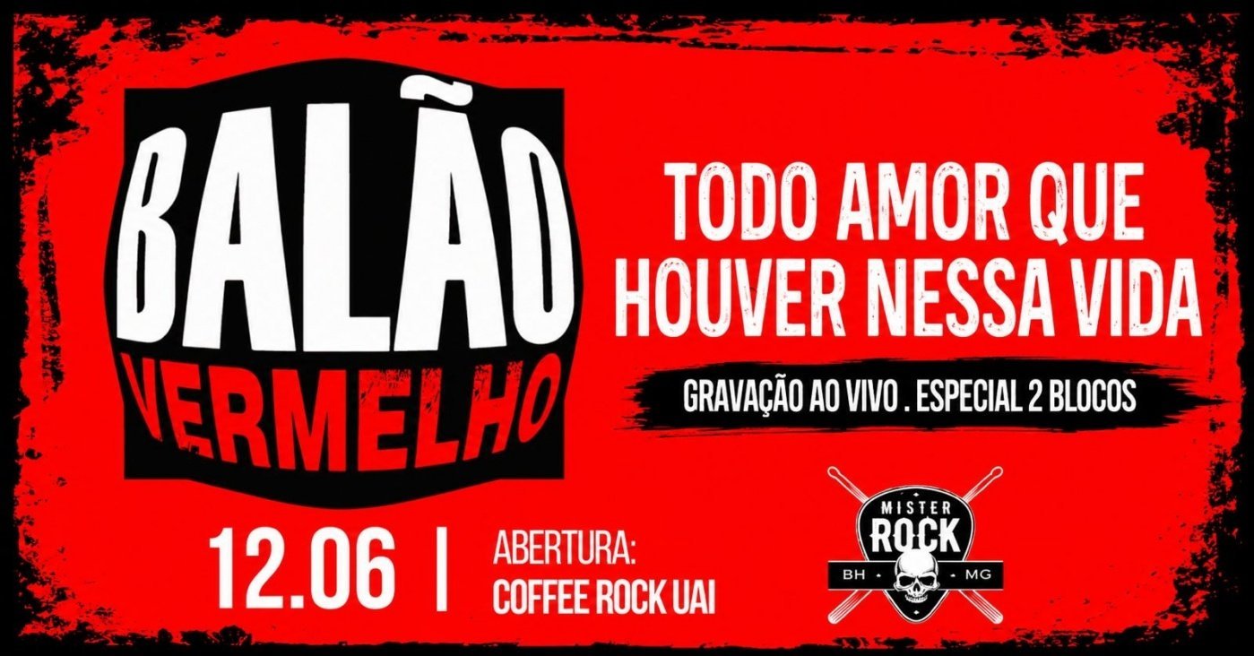 12/06 - Especial Balão Vermelho - Todo Amor que Houver nessa Vida + Cofee Rock Uai