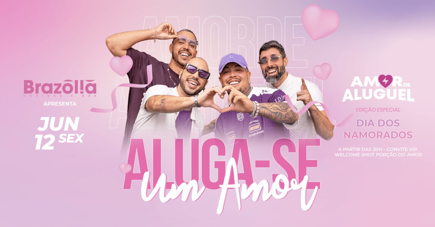 Aluga-se um Amor - Dia dos Namorados com Amor de Aluguel no Brazólia - 12.06