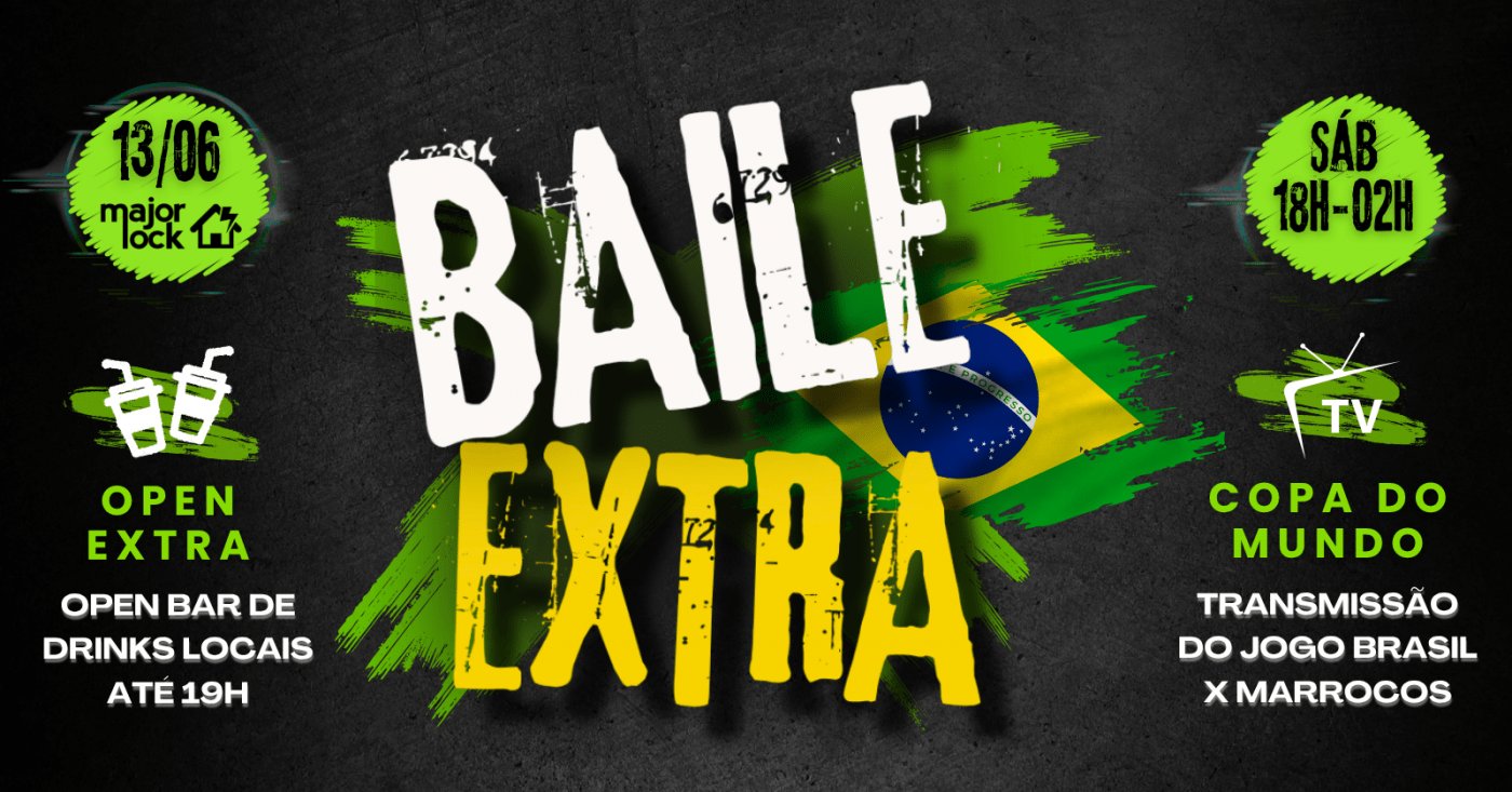 BAILE EXTRA | 18H a 02H COM TRANSMISSÃO COPA DO MUNDO