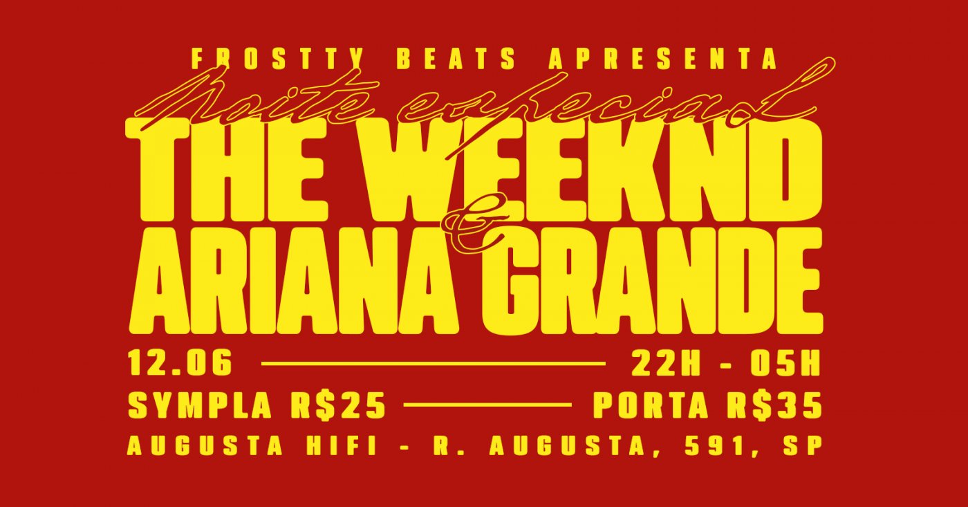 Noite Especial Ariana Grande & The Weeknd