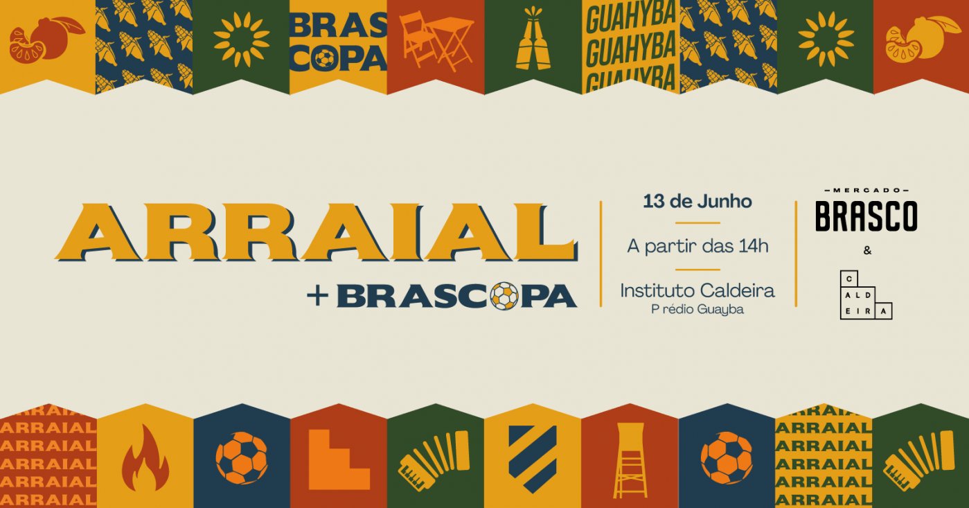 ARRAIAL + BRASCOPA - Mercado Brasco & Instituto Caldeira