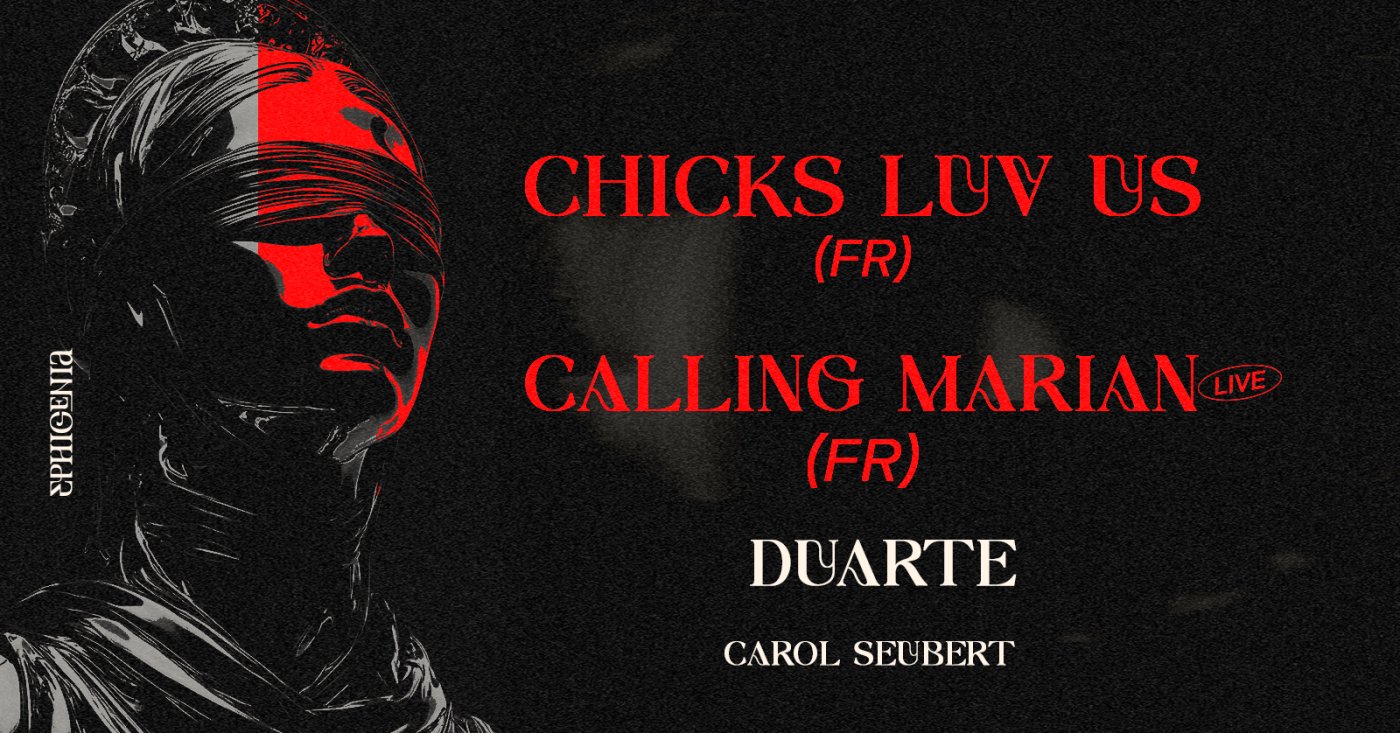 Chicks Luv Us (FR), Duarte e Calling Marian (FR) @ Ephigenia