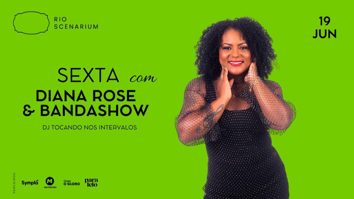 SEXTA COM DIANA ROSE & BANDASHOW NO RIO SCENARIUM | 19.06