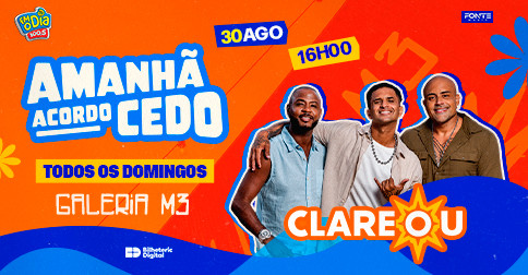 AMANHÃ ACORDO CEDO COM CLAREOU