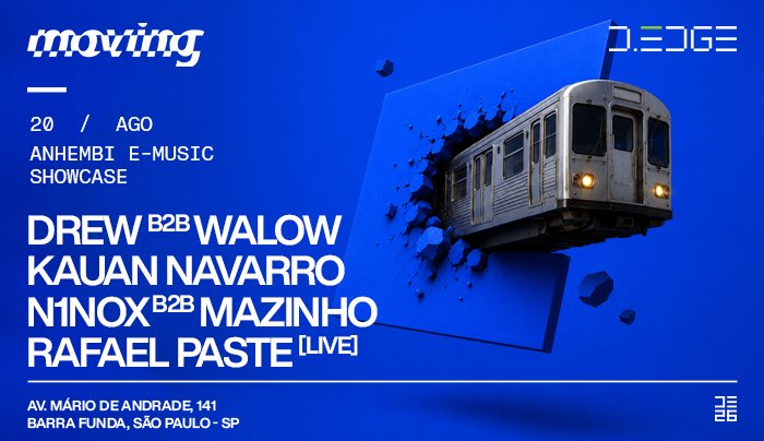 MOVING D-EDGE SP pres.: DREW b2b WALOW. KAUAN NAVARRO. N1NOX b2b MAZINHO. RAFAEL PASTE LIVE
