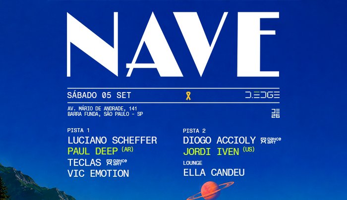 NAVE D-EDGE SP pres.: P1: PAUL DEEP (AR). LUCIANO SCHEFFER. TECLAS. VIC EMOTION // P2: DIOGO ACCIOLY. JORDI IVEN (NYC) // LOUNGE: ELLA CANDEU