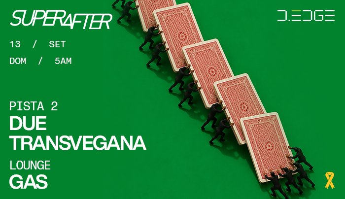 SUPERAFTER D-EDGE SP pres.: P2: DUE. TRANSVEGANA // LOUNGE: GAS