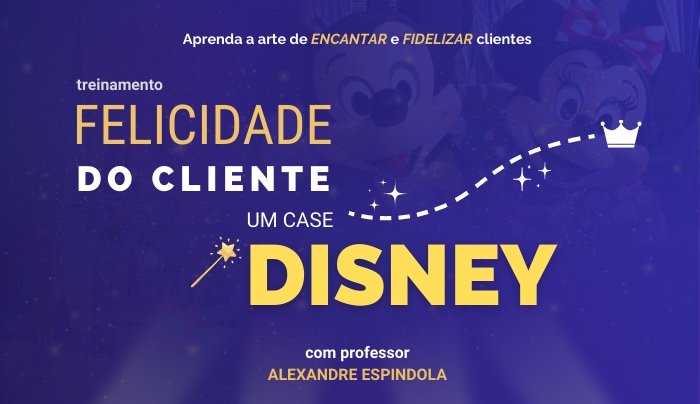 Felicidade do Cliente, um Case Disney - BELÉM (PA) | JANEIRO 2027 | Alexandre Espindola