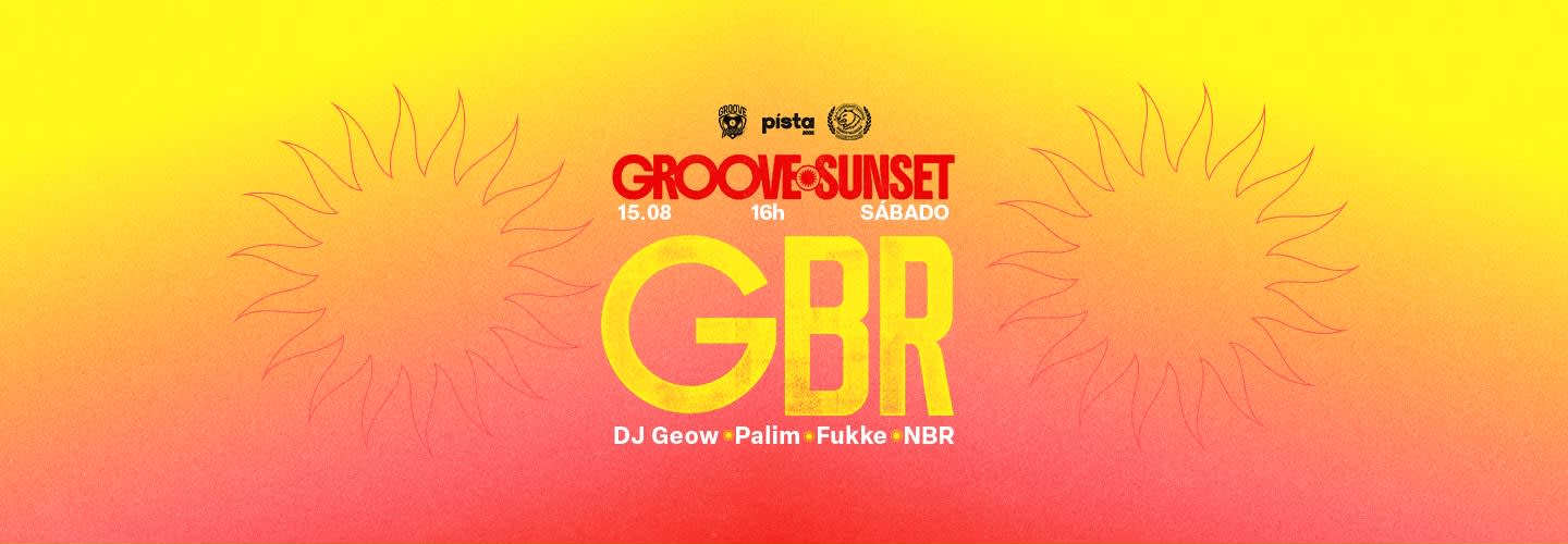 GROOVE SUNSET: DJ GBR NO PISTA