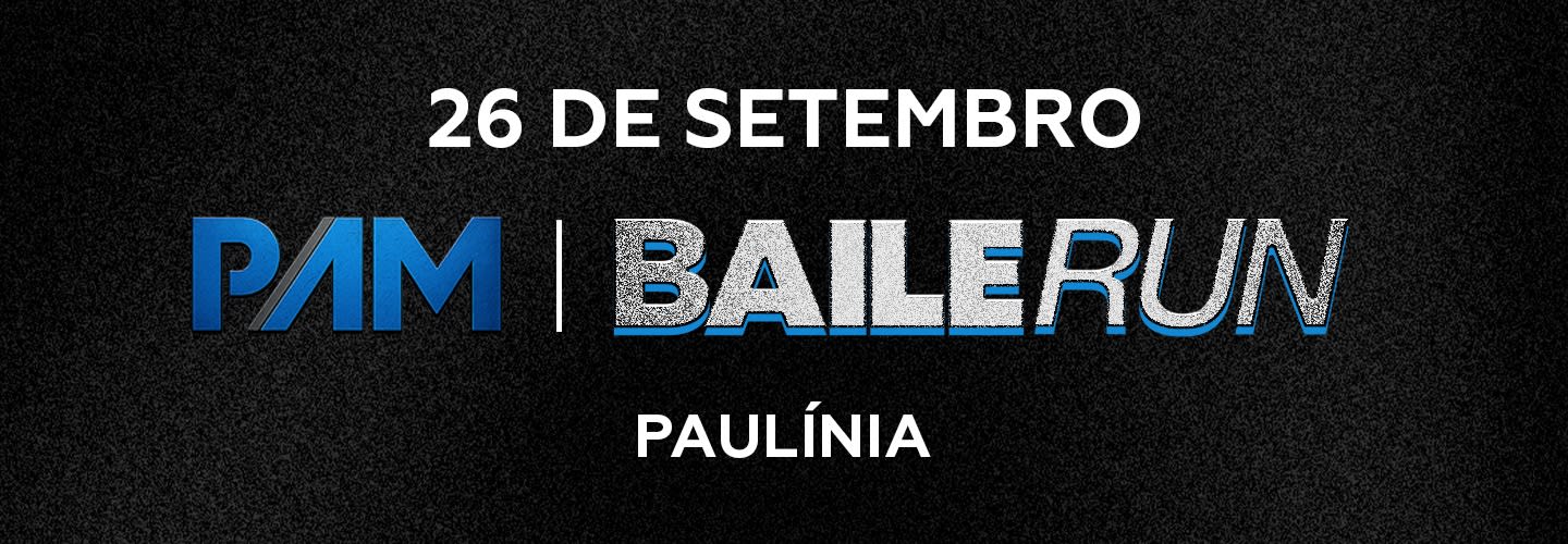 PAM | BAILE RUN - Paulínia