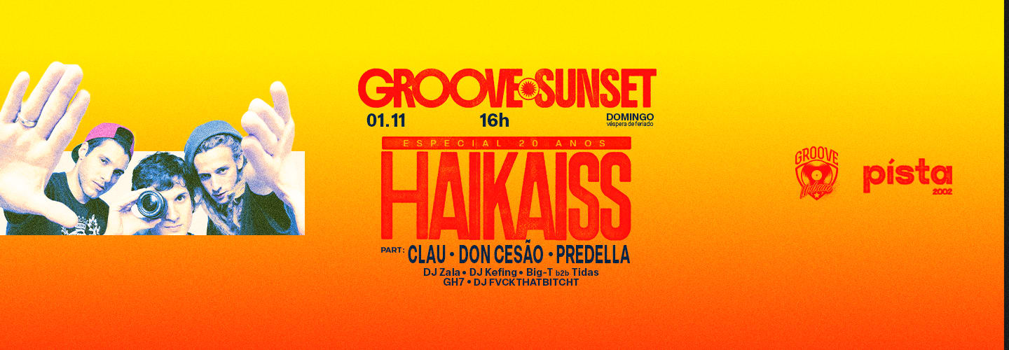 GROOVE SUNSET: HAIKAISS 20 ANOS!