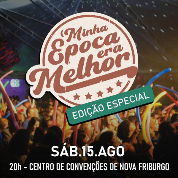 Minha Época Era Melhor - 7ª Edição
