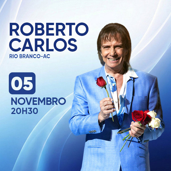 Roberto Carlos - Rio Branco