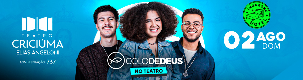 COLO DE DEUS NO TEATRO CRICIÚMA