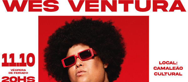 11.10 Wes Ventura, Iporã e Dj Bolachas Abusadas @ Camaleão Cultural