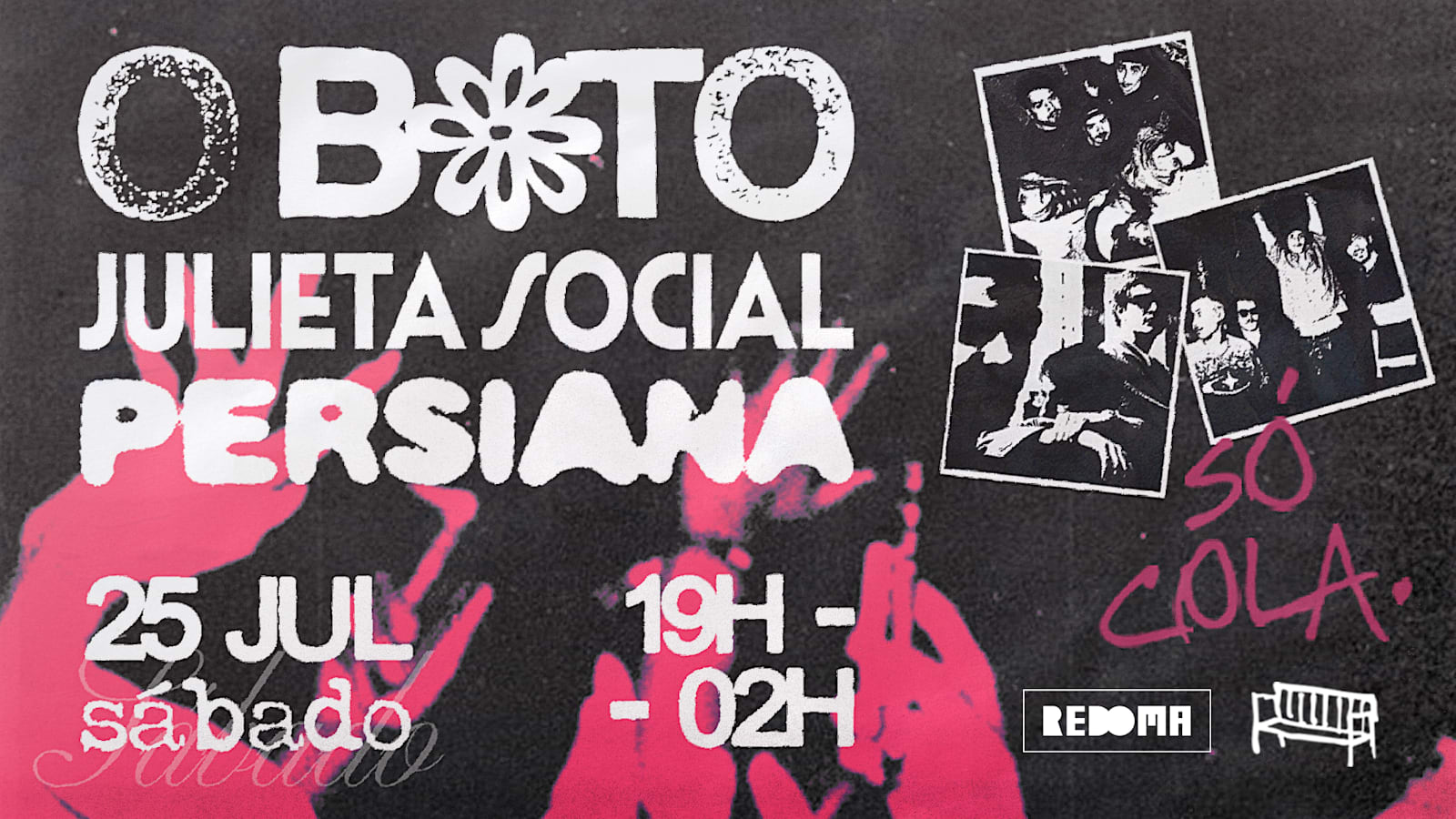 25/7 - O Boto + Julieta Social + Persiana No Redoma Bixiga