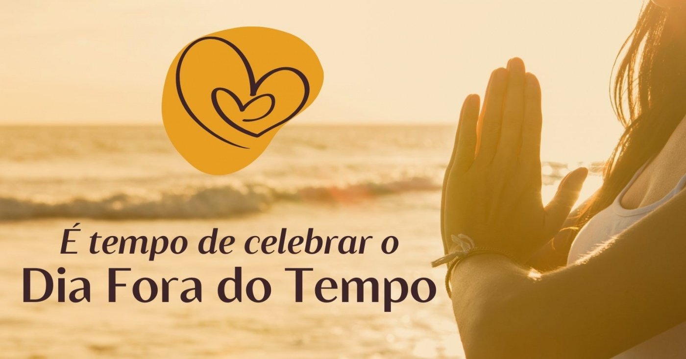 CELEBRAÇÃO DO DIA FORA DO TEMPO