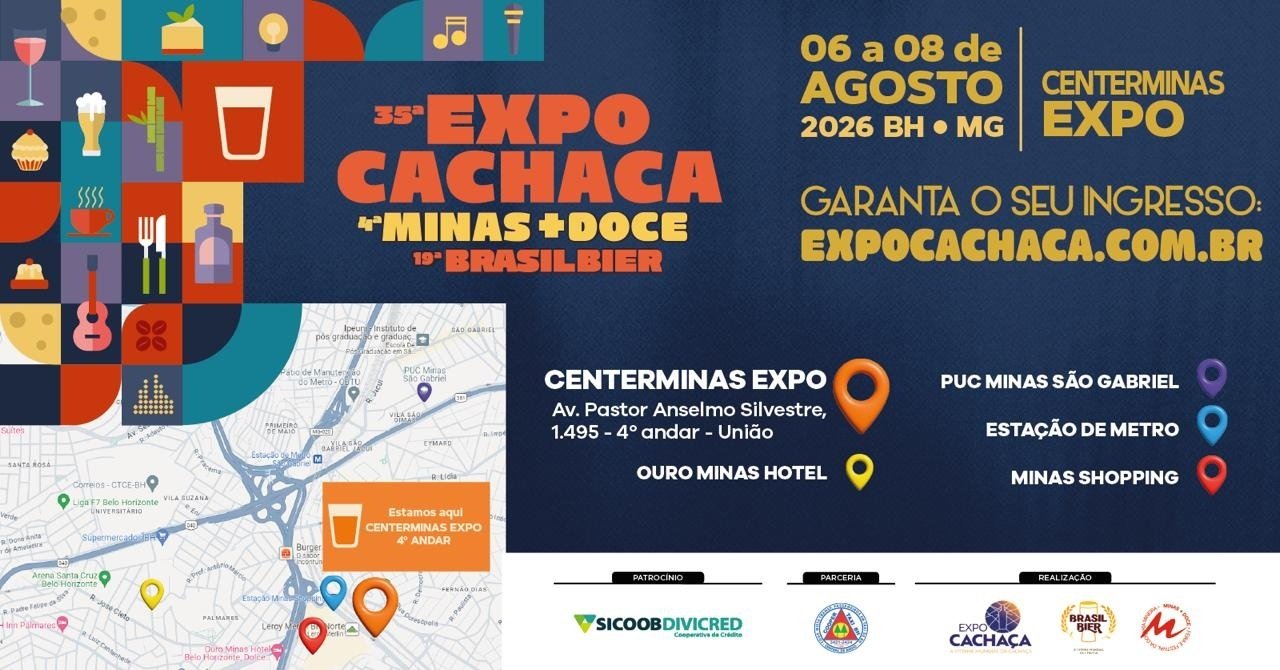 35ª EXPOCACHAÇA, 19ª BRASILBIER e 4ª MINAS + DOCE