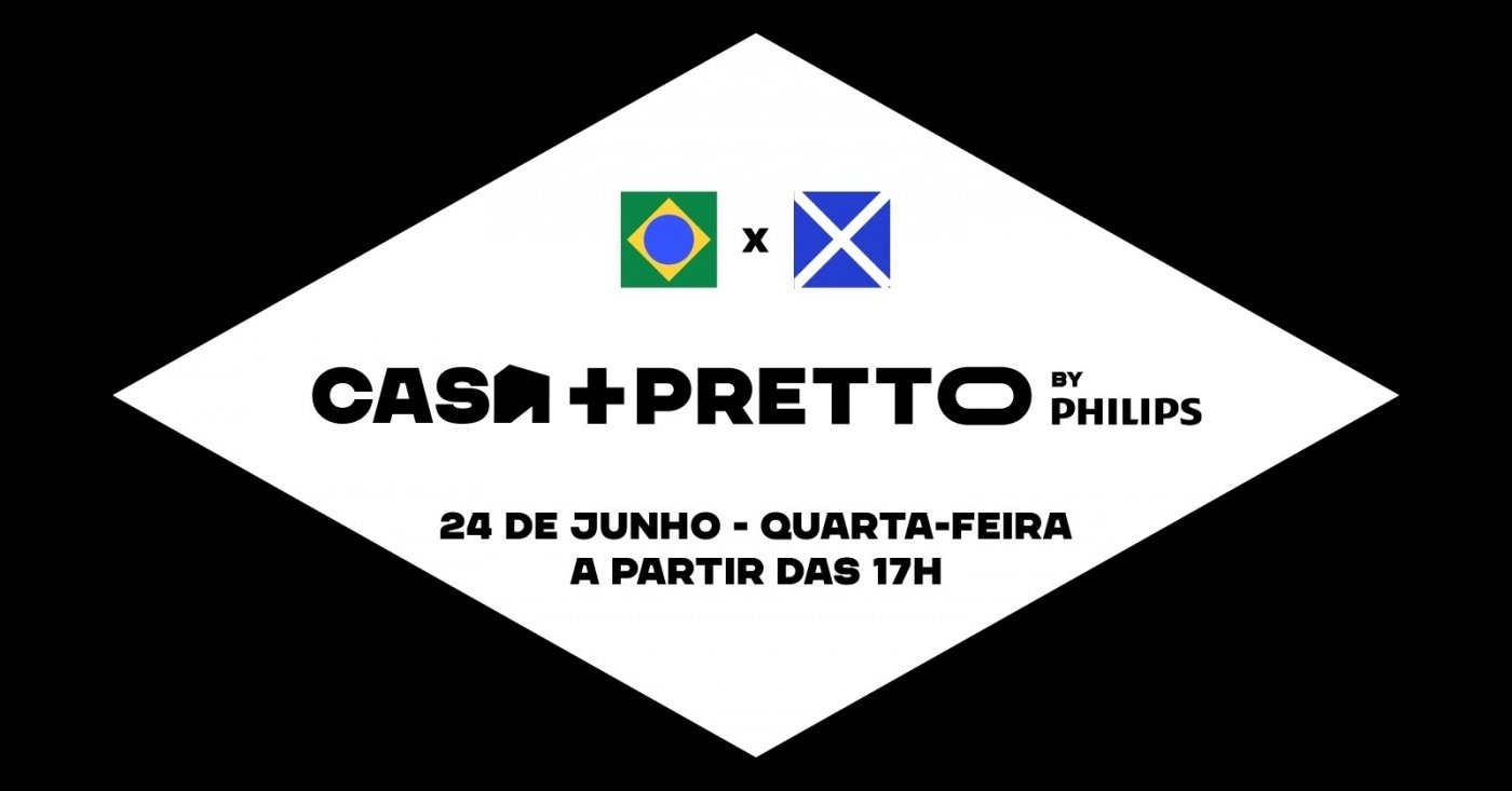 CASA +PRETTO by Philips - Jogo 24/06