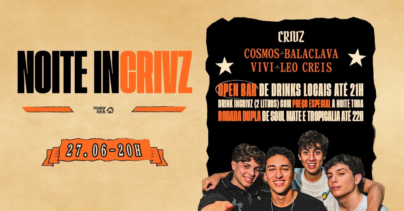 NOITE INCRIVZ | OPEN BAR ATÉ 21H - Major Lock| 27/06