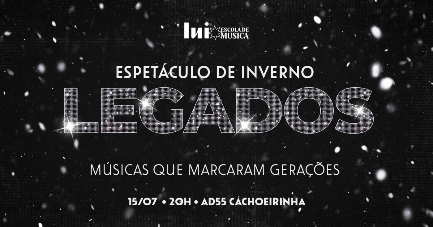 Lui Escola de Música apresenta: Legados