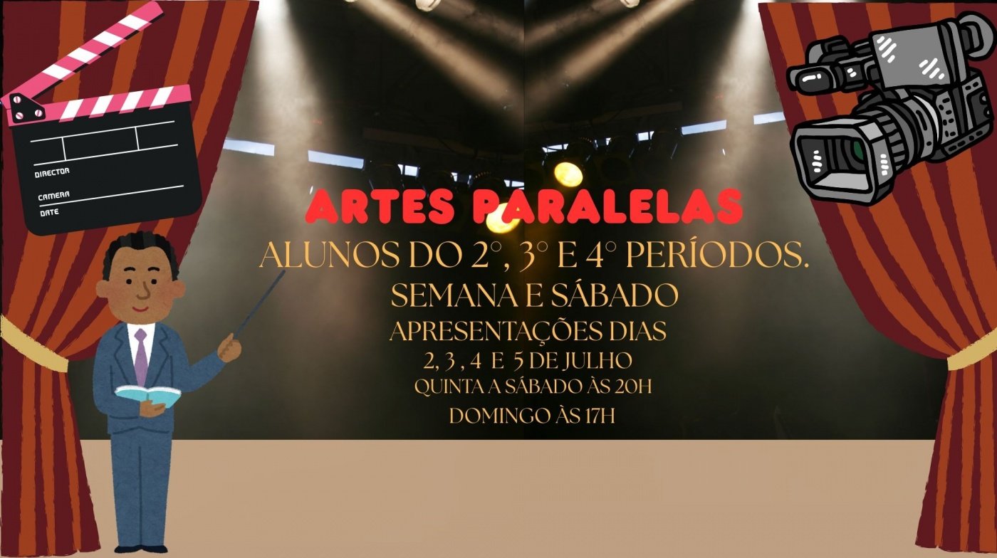 Espetáculo " ARTES PARALELAS" dos alunos do 2º, 3º e 4º períodos. Curso formação profissional