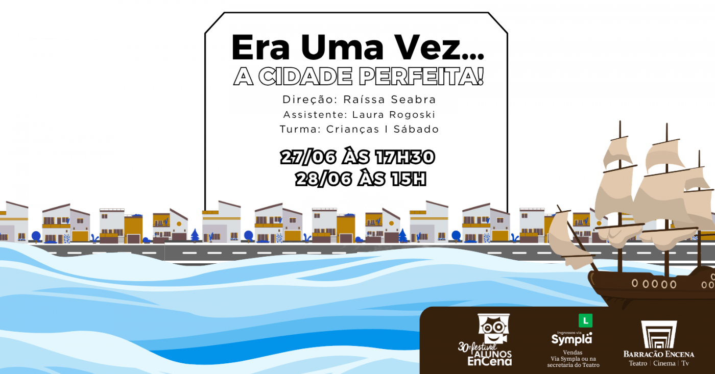 ERA UMA VEZ... A CIDADE PERFEITA! - 30º FESTIVAL ALUNOS ENCENA