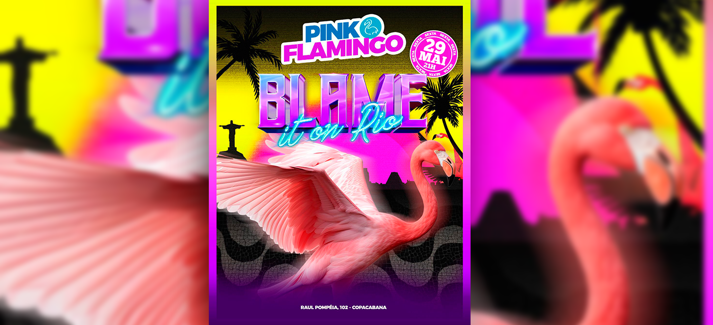 Pink Flamingo | Blame it On Rio |Sexta 26 de Junho
