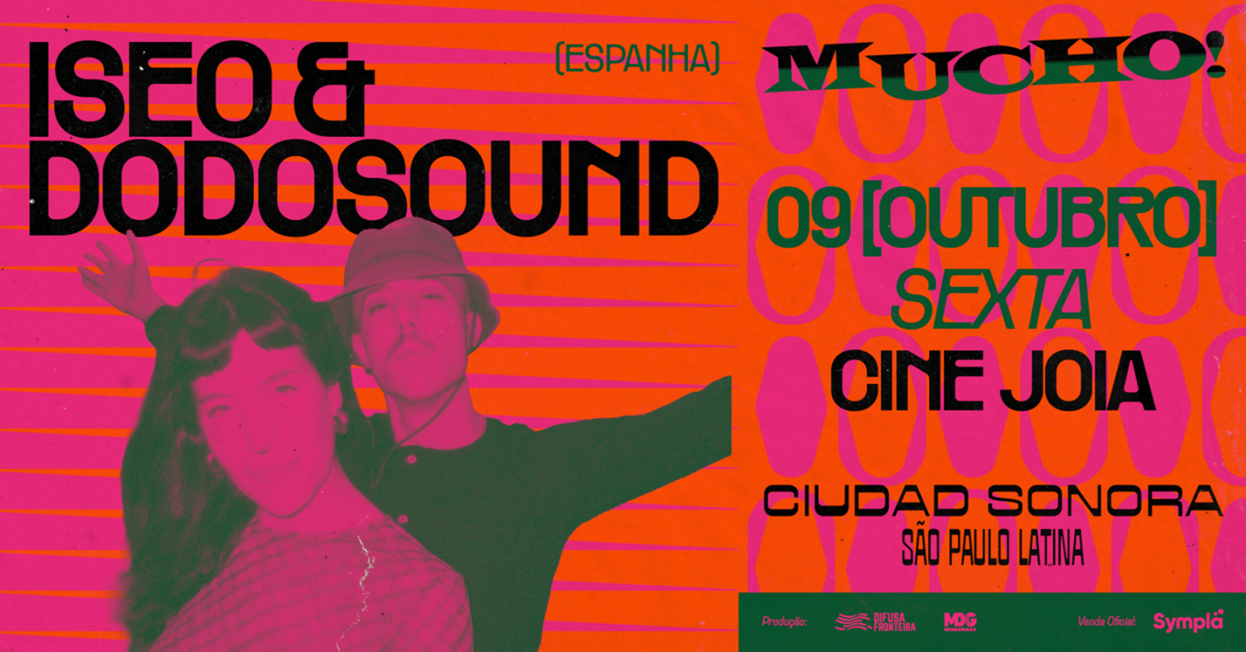 MUCHO! CIUDAD SONORA apresenta ISEO & DODOSOUND (Esp) no Cine Joia