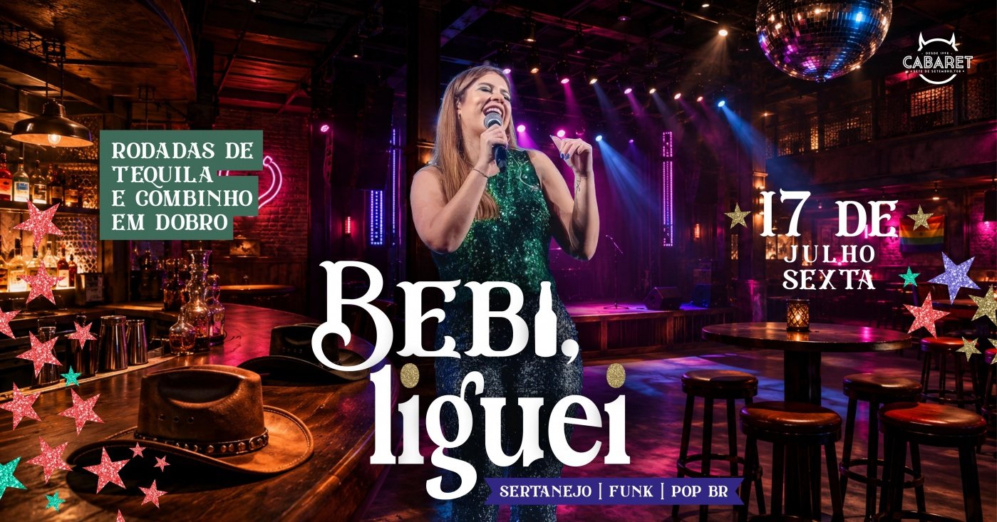 BEBI, LIGUEI // SEXTA - 17.07 // CABARET POA