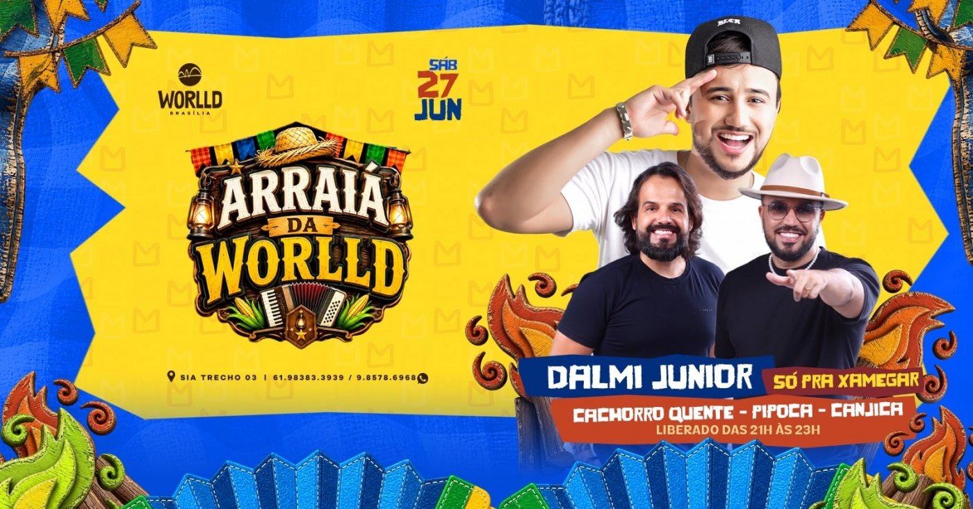 DALMI JUNIOR - ARRAIÁ DA WORLLD | Worlld Brasília