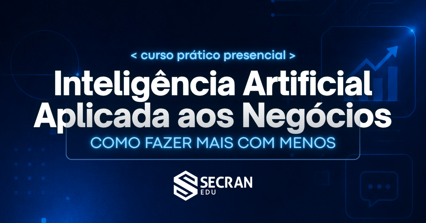 Inteligência Artificial Aplicada aos Negócios: Como Fazer Mais com Menos com Secran Edu